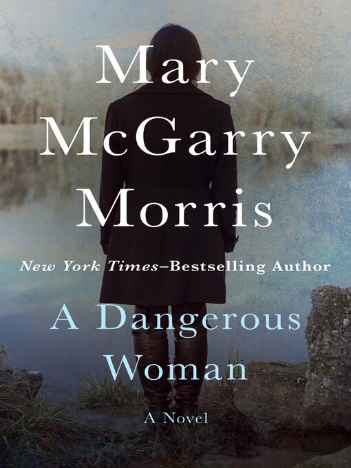 Title details for A Dangerous Woman by Mary McGarry Morris - Available